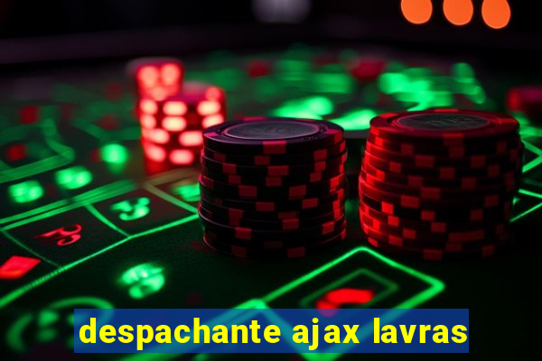 despachante ajax lavras